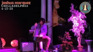 Joshua Marquez - Chilladelphia Performance (4-13-2025)
