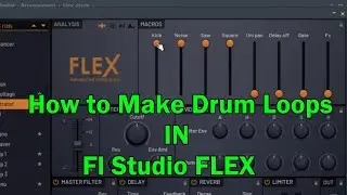 Fl Studoi FLEX | How to make Drum Loops in FLEX