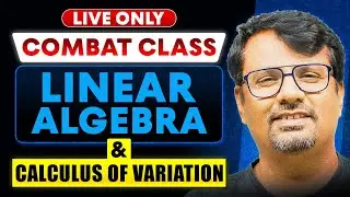Combat Series | Linear Algebra and Calculus of variation for CSIR NET,JAM and GATE | BY GP SIR