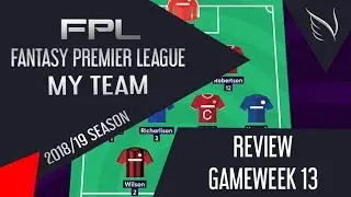 FPL TEAM REVIEW - GAMEWEEK 13 | Fantasy Premier League 2018/19