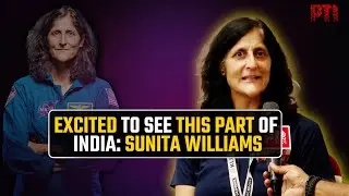 I am excited to see this part of India, the place my father recommended: Sunita Williams