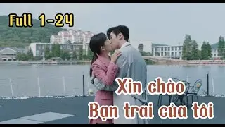 Full tập: Xin chào! Bạn trai của tôi #tomtatphim #reviewphim #phimtrungquoc #phimhay