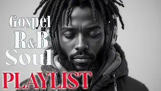 Peaceful Gospel R&B Devotion ✨ Soulful Worship Songs for Prayer & Spiritual Healing