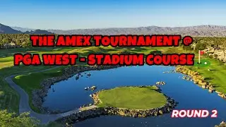 PGA West - Stadium Course - The American Express - TIPS Tour on GSPro - Round 2