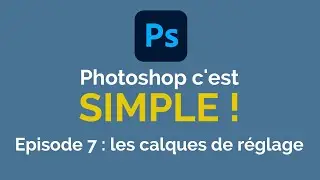 Photoshop c'est simple : les calques de réglage
