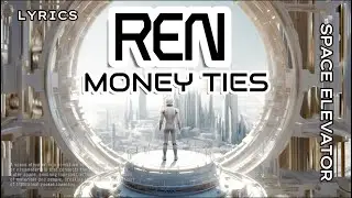 Ren - Money Ties [Lyrics] Space Elevator Edition | Showroom Partners Entertainment@RenMakesMusic