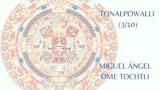 TONALPOWALLI (3) | MIGUEL &Aacute;NGEL OME TOCHTLI
