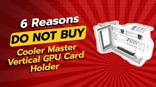 НЕ ПОКУПАЙТЕ вертикальный держатель видеокарт Cooler Master, пока не посмотрите ЭТО! 😱 (6 причин)