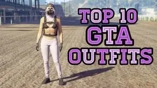 ♥ Top 10 GTA 5 outfits ♥