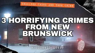 3 HORRIFYING True Crime Stories From New Brunswick - Canadian True Crime Stories!