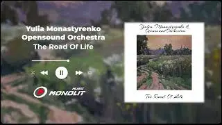Yulia Monastyrenko, Opensound Orchestra - The Road Of Life