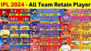 IPL 2024 All Team Retained Players List - IPL 2024 Retained Players List Announce