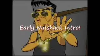 Early Nutshack Intro