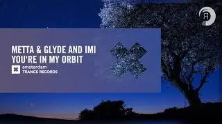 Metta & Glyde and iMi - You&rsquo;re In My Orbit (Amsterdam Trance) Extended