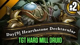Day[9] HearthStone Decktacular #162 - TGT Hard Mill Druid P2