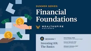 Financial Foundations Session 1 - Investing 101: The Basics