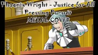 Phoenix Wright - Ace Attorney - Justice for All  | Pressing Pursuit (METAL COVER)
