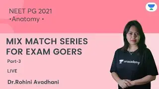 MIx Match Series For Exam Goers | P3| NEETPG'21 | Anatomy | Let's Crack NEET PG | Dr.Rohini Avadhani