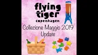 FLYING TIGER COPENHAGEN - COLLEZIONE MAGGIO 2019: UPDATE PRODOTTI