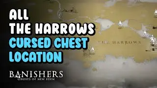 All The Harrows Cursed Chest Location | Banishers Ghosts of New Eden