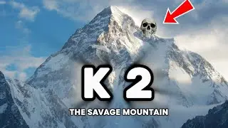 Why K2 Is the Most Dangerous Mountain on Earth (The Savage Mountain)