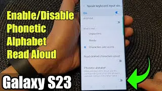 Galaxy S23's: How to Enable/Disable Phonetic Alphabet Read Aloud