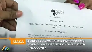 HAKI Africa calls for investigation over claims of election violence in the county