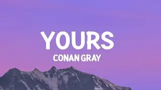 Conan Gray - Yours (Lyrics) [1 Hour Version]