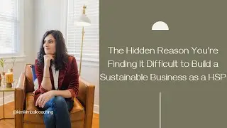 Ep 22 | The Real Struggle of HSP Business Owners | The Secret to Building a Business as a HSP | Kim
