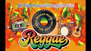 ALL TIME FAVORITE ENGLISH HITS💝NONSTOP REGGAE LOVE SONGS MIX 💝 OLDIES BUT GOODIE REGGAE SONGS 💕