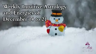 Weekly Intuitive Astrology and Energies of Dec 14 to 21 ~ Sagittarius, Galactic Center, Solstice