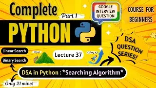 *DSA Tutorial : Searching Algorithms 🔥* | Python Full course for Beginners | Lecture 37