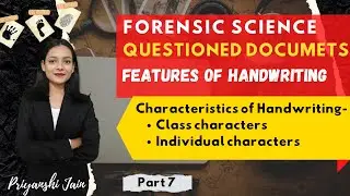 Characteristics of handwriting - Class & Individual | Part 7 | Priyanshi Jain | Forensic Science