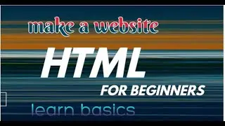 Learn how to create your website by learning Basics of Html