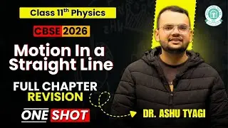 Motion in a Straight Line | One Shot | Class 11 Physics | CBSE 2026 | Dr. Ashu Tyagi