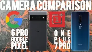 Google Pixel 6 Pro | One Plus 7 Pro | Camera Comparison | #teampixel
