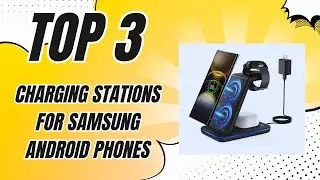 👍 Top 3 Charging Stations for Samsung Android Phones You NEED from Amazon! ✅ [2025]