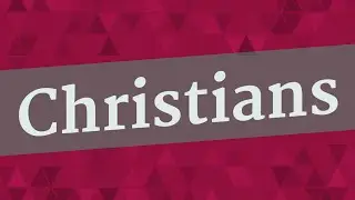 CHRISTIANS pronunciation &bull; How to pronounce CHRISTIANS