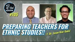 Preparing Teachers for Ethnic Studies w/ Dr. Jason Kim-Seda! - AOTA Episode 105