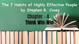 The 7 Habits of Highly Effective People | Chapter 4: Think Win-Win (Full Summary)