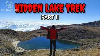 Trek to Hidden Lake (Sacred Lake of Nepal) Part - II | Travel with kem