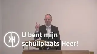 U bent mijn schuilplaats Heer!