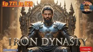 IRON DYNASTY | लोहे का साम्राज्य | Epic Power Story | CKFMStory 2.0 Ep 771 to 870