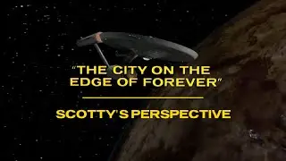 Scotty's Perspective: The City on the Edge of Forever (Star Trek)