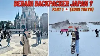 BACKPACKER KE JEPANG TANPA TOUR🇯🇵 | TOKYO DISNEYLAND & MAIN SALJU GALA YUZAWA | PART 1