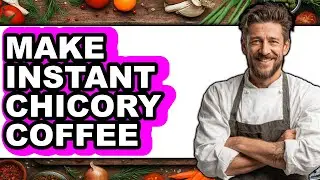 How To Make Instant Chicory Coffee (UPDATED)