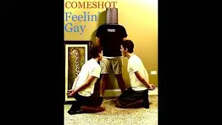 Comeshot - Feelin' Gay