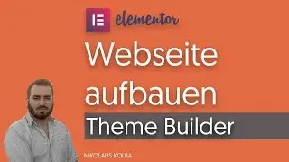 Mit Elementor Pro ein Theme bauen - Theme Builder Tutorial + Review