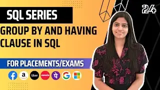 L24 : GROUP BY and HAVING clause in SQL | Complete SQL Course 2024 | Jobs | Placements