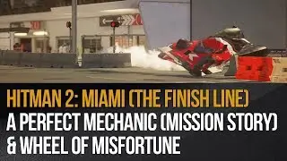 Hitman 2: Miami (The Finish Line) - A Perfect Mechanic (Mission Story) & Wheel of Misfortune